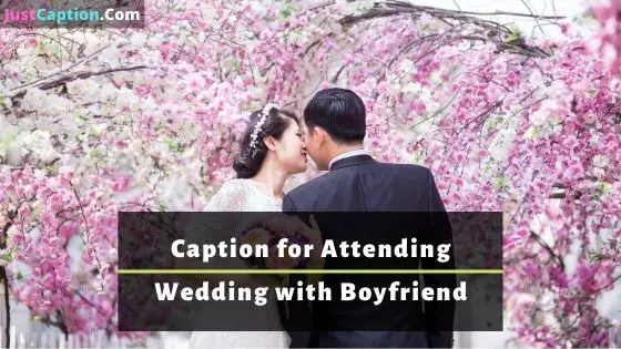 Caption for Attending Wedding with Boyfriend for Instagram
