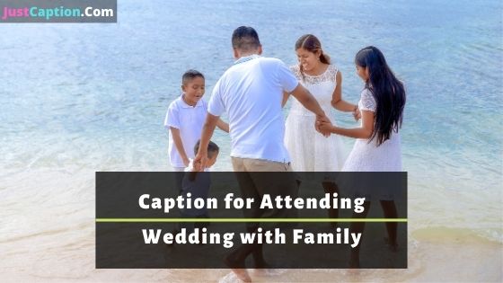 Captions for Attending Wedding with Family