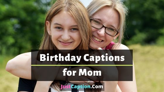 Birthday Captions for Mom