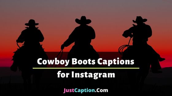Cowboy Boots Captions for Instagram