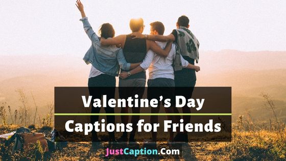 Valentine’s Day Captions for Friends