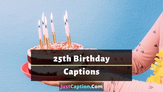 25th Birthday Captions
