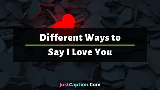 Different Ways to Say I Love You